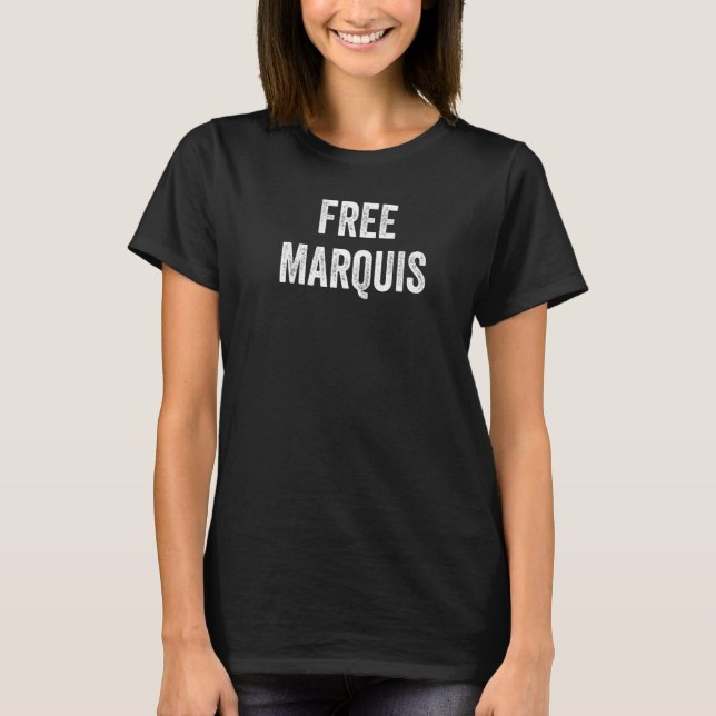Free Marquis Support Marquis's Release From Prison T-Shirt (Front)