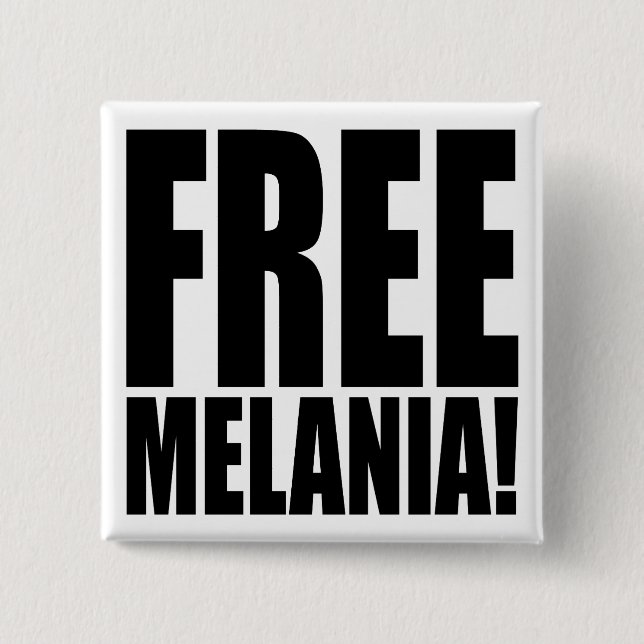 "FREE MELANIA!" 15 CM SQUARE BADGE (Front)