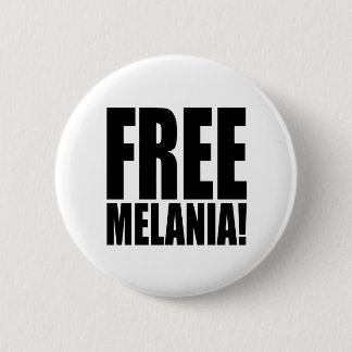 "FREE MELANIA!" 6 CM ROUND BADGE