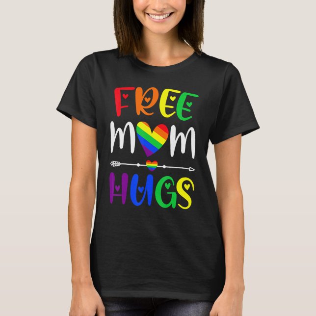 Free Mom Hugs LGBT Rainbow Pride LGBTQ Family Lesb T-Shirt (Front)