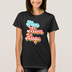 Free Mom Hugs LGBTQ+ Trans Rainbow Pride T-Shirt