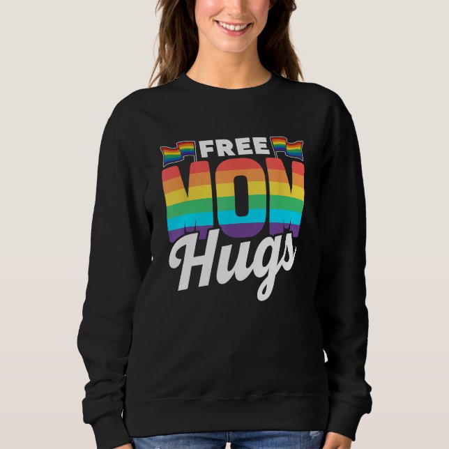 Free Mom Hugs Rainbow Gay Lgbtq Pride Proud Mother Sweatshirt (Front)