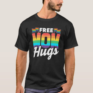 Free Mom Hugs Rainbow Gay Lgbtq Pride Proud Mother T-Shirt