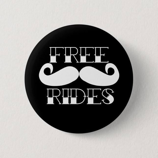 Free Moustache Rides 6 Cm Round Badge (Front)
