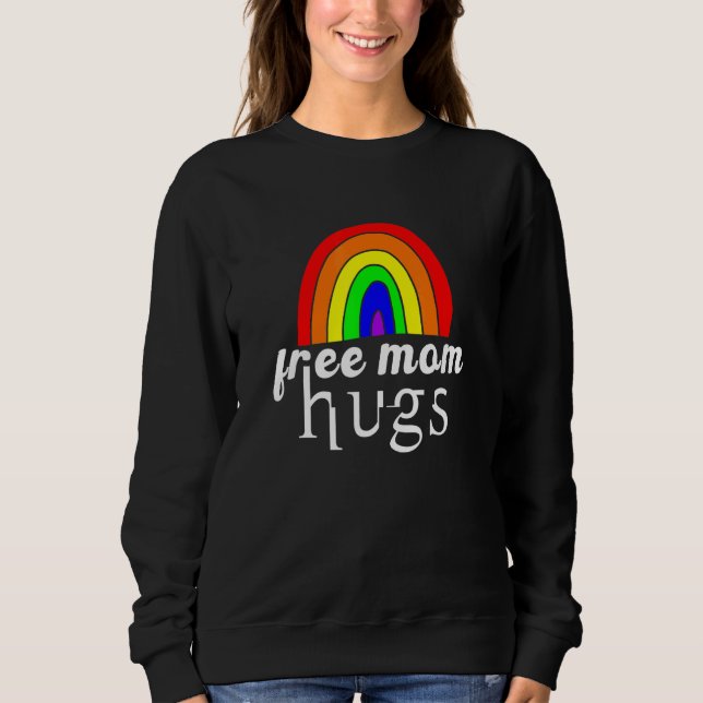 Free Mum Hugs Gay Pride Lgbtq Proud Mama Rainbow P Sweatshirt (Front)