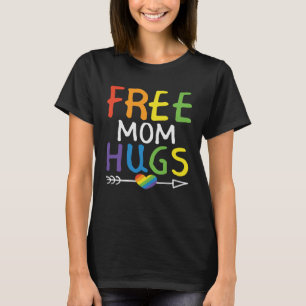 Free Mum Hugs LGBT Pride Festival Month Rainbow Fl T-Shirt