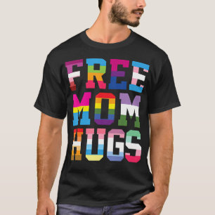 Free Mum Hugs Lgbt Pride Parades Rainbow T-Shirt