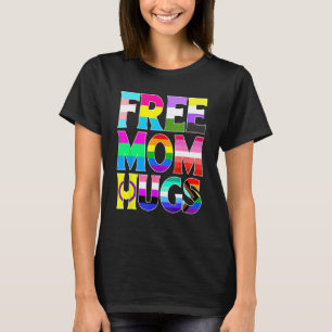 Free Mum Hugs Rainbow Flag LGBTQ Pride Month Cute  T-Shirt