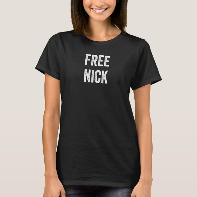 Free Nick  Support Nick's Release From Prison  Loc T-Shirt (Front)