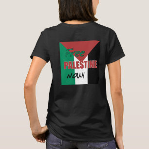 Free Palestine Now Palestinian Flag T-Shirt