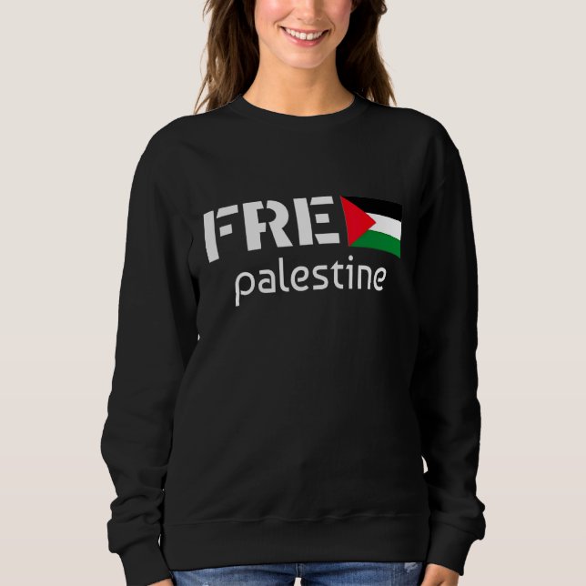 Free Palestine Quote With Flag To Support Palestin Sweatshirt (Front)