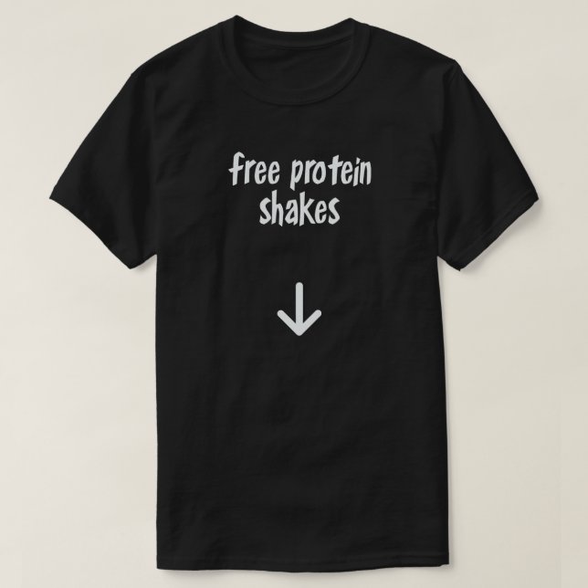 FREE PROTEIN SHAKES T-Shirt (Design Front)