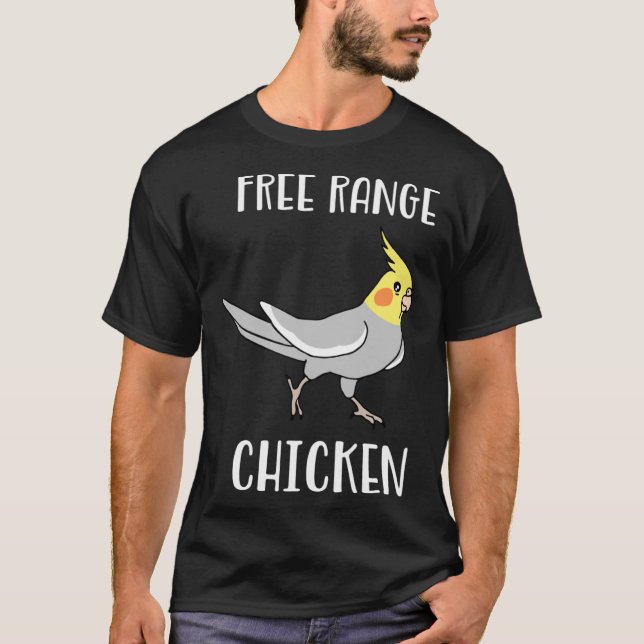 Free Range Chicken Cockatiel  Parrot Birb Memes T-Shirt (Front)