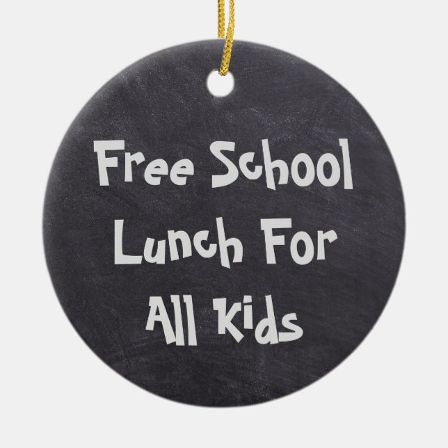 Free School Lunch For All Kids Ceramic Ornament (Front)