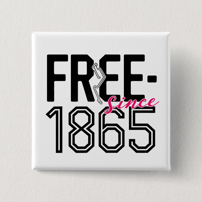 FREE Since 1865 Juneteenth Liberation Design 15 Cm Square Badge (Front)