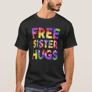 Free Sister Hugs Coming Out Gay Pride Lgbtq Stuff  T-Shirt