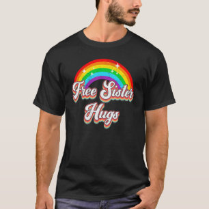 Free Sister Hugs  Distressed Rainbow LGBT Gay Prid T-Shirt