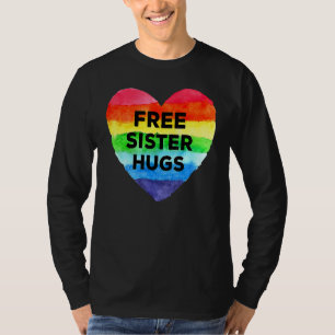 Free Sister Hugs Lgbt Flag Heart Rainbow Pride Sis T-Shirt