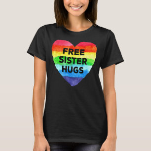 Free Sister Hugs Lgbt Flag Heart Rainbow Pride Sis T-Shirt
