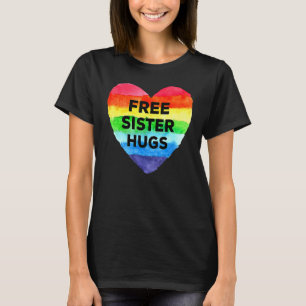 Free Sister Hugs Lgbt Flag Heart Rainbow Pride Sis T-Shirt