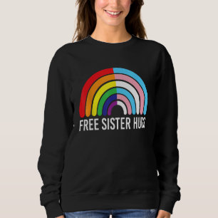 Free Sister Hugs Rainbow Transgender Flag LGBTQ Ga Sweatshirt