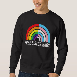 Free Sister Hugs Rainbow Transgender Flag LGBTQ Ga Sweatshirt