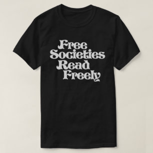 Free Societies Read Freely T-Shirt