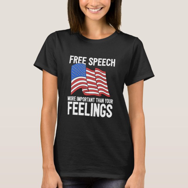 Free Speech More Important Than Your Feelings Repu T-Shirt (Front)