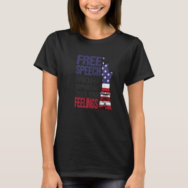 Free Speech - More Important Than Your Feelings -  T-Shirt (Front)