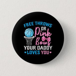 Free Throws Or Pink Bows Daddy Loves You Gender Re 6 Cm Round Badge