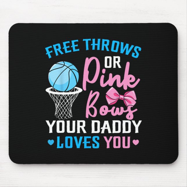 Free Throws or Pink Bows Daddy Loves You Gender Re Mouse Pad (Front)