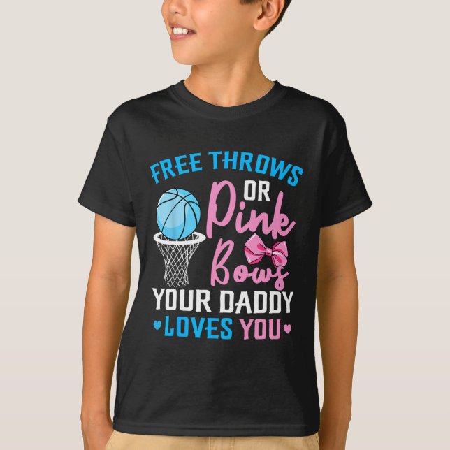 Free Throws or Pink Bows Daddy Loves You Gender Re T-Shirt (Front)