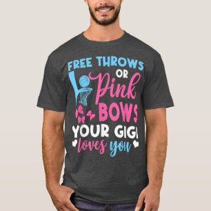 Free Throws Or Pink Bows Gigi Loves You Gender Rev T-Shirt