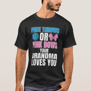 free throws or pink bows Grandma loves you gender  T-Shirt