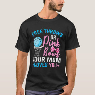 Free Throws Or Pink Bows Mum Loves You Gender Reve T-Shirt