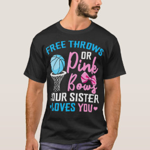 Free Throws or Pink Bows Sister Loves You Gender R T-Shirt