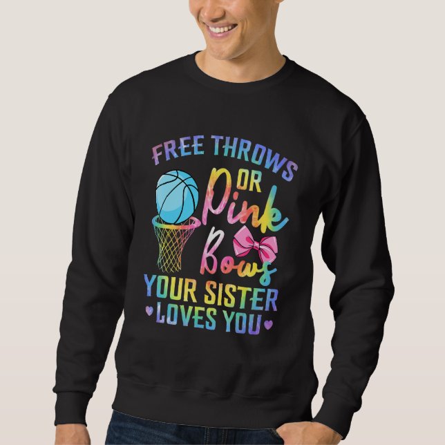 Free Throws Or Pink Bows Sister Loves You Gender T Sweatshirt (Front)