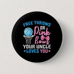 Free Throws Or Pink Bows Uncle Loves You Gender Re 6 Cm Round Badge