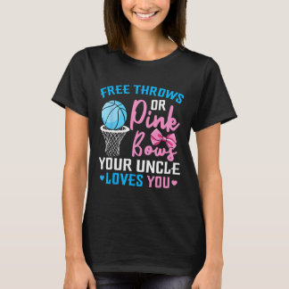 Free Throws or Pink Bows Uncle Loves You Gender Re T-Shirt