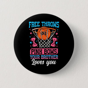 Free Throws Or Pink Bows Your Brother Loves You Ge 6 Cm Round Badge