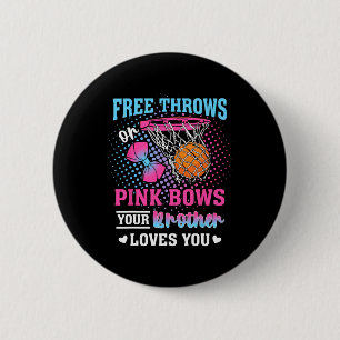 Free Throws Or Pink Bows Your Brother Loves You Ge 6 Cm Round Badge