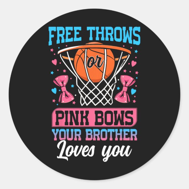 Free Throws Or Pink Bows Your Brother Loves You Ge Classic Round Sticker (Front)