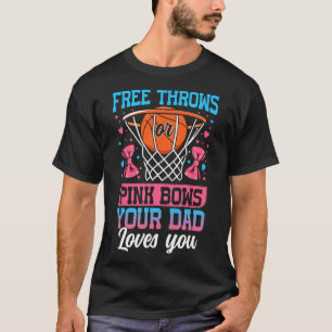 Free Throws Or Pink Bows Your Dad Loves You Gender T-Shirt