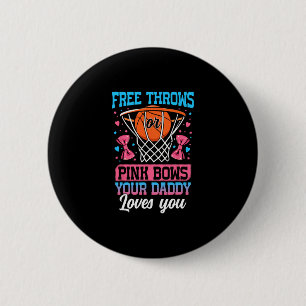 Free Throws Or Pink Bows Your Daddy Loves You Gend 6 Cm Round Badge