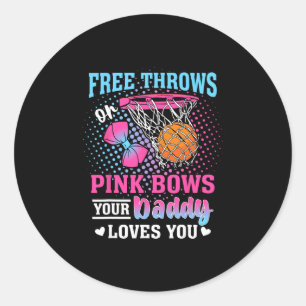 Free Throws Or Pink Bows Your Daddy Loves You Gend Classic Round Sticker