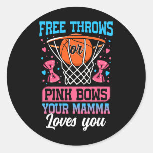Free Throws Or Pink Bows Your Mamma Loves You Gend Classic Round Sticker