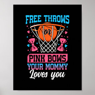 Free Throws Or Pink Bows Your Mommy Loves You Gend Poster