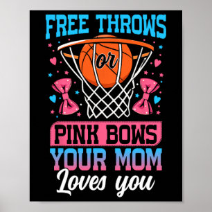 Free Throws Or Pink Bows Your Mum Loves You Gender Poster