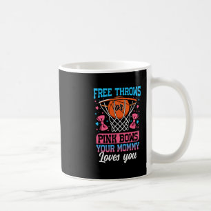 Free Throws Or Pink Bows Your Mummy Loves You Gend Coffee Mug