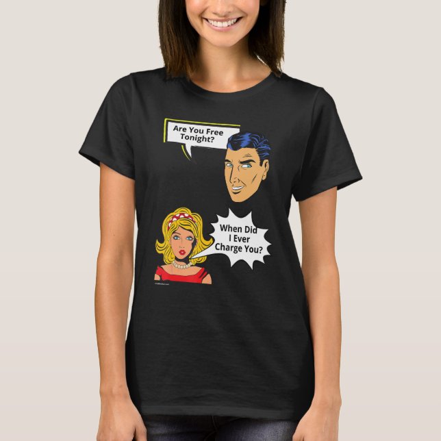 Free Tonight When Did I Charge  Relationship 2 T-Shirt (Front)